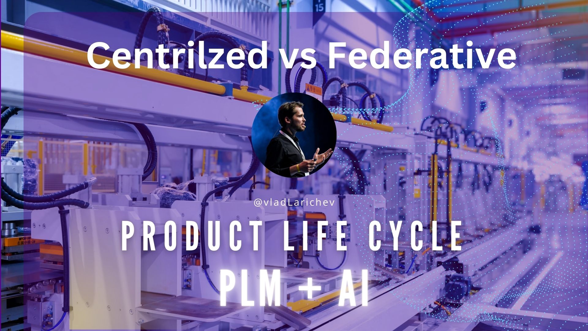 AI and PLM – federative vs Centralized AI and PLM - federative vs Centralized